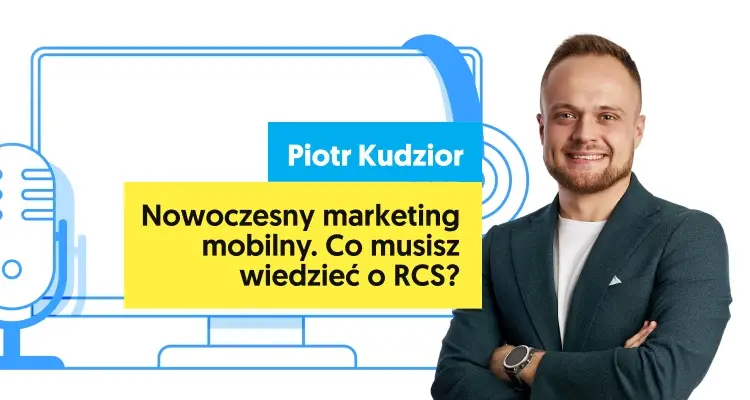 Piotr Kudzior: Marketing konwersacyjny to przyszłość komunikacji mobilnej (Marketer+ Podcast, odc. 21)